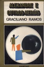 Livro Alexandre e Outros Heróis Autor Graciliano Ramos [usado]
