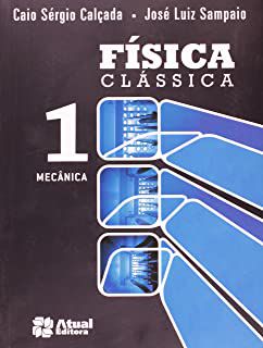 Livro Física Clássica 1- Mecânica Autor Calçada, Caio Sérgio e José Luiz Sampaio (2012) [usado]