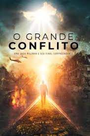 Livro o Grande Conflito- Uma Saga Milenar e seu Final Surpreendente Autor While, Ellen G. (2022) [usado]