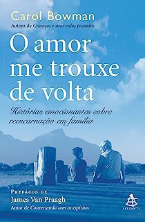 Livro o Amor Me Trouxe de Volta- Histórias Emocionantes sobre Reencarnação em Família Autor Bowman, Carol (2010) [usado]