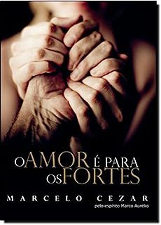 Livro o Amor é para os Fortes Autor Cezar, Marcelo (2010) [usado]