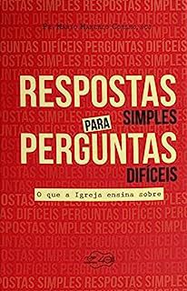 Livro Respostas Simples para Perguntas Difíceis: o que a Igreja Ensina sobre Autor Coelho, Pe. Mário Marcelo (2018) [usado]