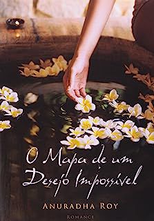Livro o Mapa de um Desejo Impossível Autor Roy, Anuradha (2009) [usado]