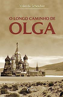 Livro o Longo Caminho de Olga Autor Scheuber, Yolanda (2010) [usado]