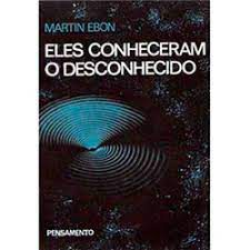 Livro Eles Conheceram o Desconhecido Autor Ebon, Martin (1972) [usado]