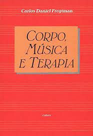 Livro Corpo, Música e Terapia Autor Freguman, Carlos Daniel (1989) [usado]