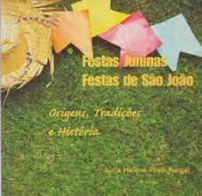 Livro Festas Juninas- Festas de São João: Origens , Tradições e História Autor Rangel, Lúcia Helena Vitalli (2008) [usado]