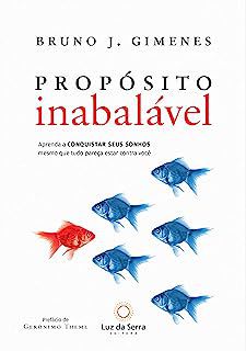 Livro Propósito Inabalável: Aprenda a Conquistar seus Sonhos Mesmo que Tudo Pareça Estar contra Você Autor Gimenes, Bruno J. (2017) [usado]