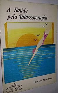 Livro a Saúde pela Talassoterapia Autor Obel, Doutora Paule (1985) [usado]