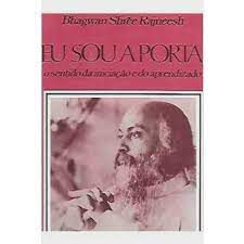 Livro Eu Sou a Porta: o Sentido da Iniciação e do Aprendizado Autor Rajneesh, Bhagwan Shree (1975) [usado]