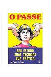 Livro o Passe: seu Estudo, suas Técnicas , sua Prática Autor Melo, Jacob (1995) [usado]
