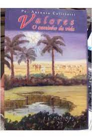 Livro Valores - o Caminho da Vida Autor Caliciotti, Pe. Antonio [usado]