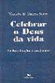 Livro Celebrar o Deus da Vida - Tradição Litúrgica e Inculturação Autor Souza, Marcelo de Barros (1992) [usado]