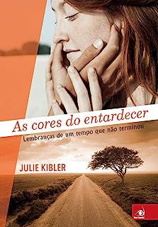 Livro as Cores do Entardecer: Lembranças de um que Não Terminou Autor Kibler, Julie (2015) [usado]