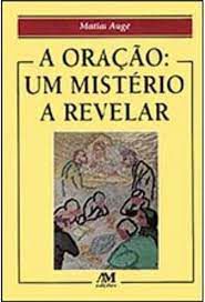 Livro a Oração: um Mistério a Revelar Autor Augé, Matias (1995) [usado]