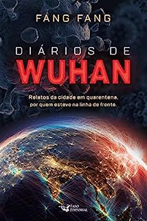 Livro Diários de Wuhan: Relatos da Cidade em Quarentena, por Quem Esteve na Linha de Frente Autor Fang, Fang (2020) [seminovo]