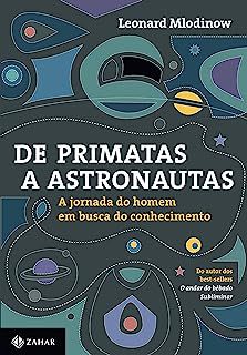 Livro de Primatas a Astronautas: a Jornada do Homem em Busca do Conhecimento Autor Mlodinow, Leonard (2015) [usado]