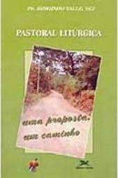 Livro Pastoral Litúrgica - Uma Proposta , um Caminho Autor Valle, Pe. Serginho (1999) [usado]