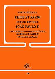Livro Carta Encíclica- Fides Et Ratio do Sumo Pontífice João Paulo Ii aos Bispos da Igreja Católica sobre as Relações entre Fé e Razão Autor Desconhecido (1998) [usado]