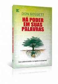 Livro Há Poder em suas Palavras : suas Palavras Estão Carregadas de Dinamite! Autor Gossett, Don (2009) [usado]