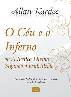 Livro o Céu e o Inferno ou a Justiça Divina Segundo o Espiritismo Autor Kardec, Allan (2008) [usado]