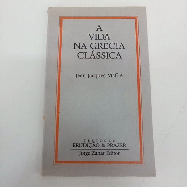 Livro a Vida na Grécia Clássica Autor Maffre, Jean- Jacques (1988) [usado]