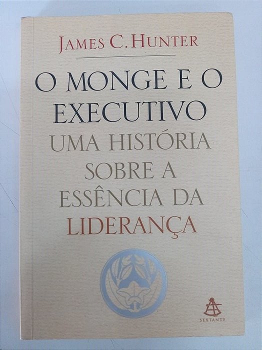 Livro o Monge e o Executivo - Uma Historia sobre Liderança Autor Hunter, James C. (2004) [usado]