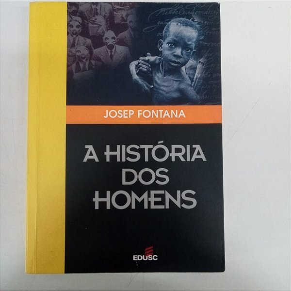 Livro a Historia dos Homens Autor Fontana, Josep (2004) [usado]