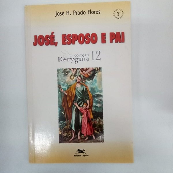 Livro José, Esposo e Pai Autor Flores, José H.prado [usado]