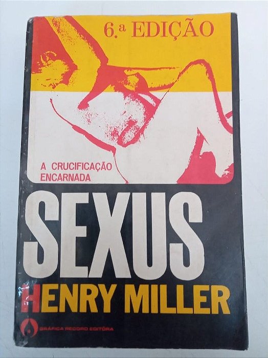 Livro Sexus - a Cruficação Encarnada Autor Miller, Henry (1968) [usado]