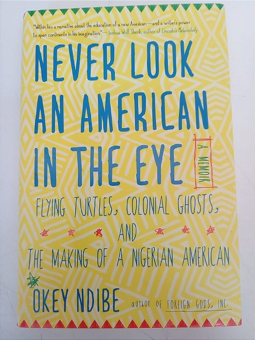 Livro Never Look An American In The Eye Autor Ndibe, Okey (2016) [usado]