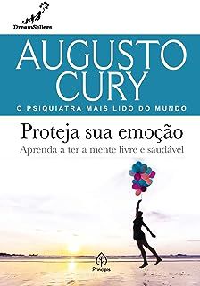 Livro Proteja sua Emoção - Aprenda Ter a Mente Livre e Saudável Autor Cury, Augusto (2021) [usado]