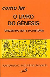 Livro Como Ler o Livro do Genesis - Origem da Vida e da Historia Autor Storniolo, Ivo (1991) [usado]
