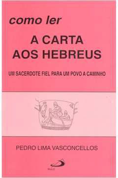 Livro Como Ler a Carta aos Hebreus Autor Vasconcellos, Pedro Lima (2003) [novo]