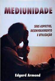 Livro Mediunidade seus Aspectos, Desenvolvimento e Utilizacao Autor Armond, Edgard (2003) [usado]