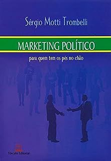 Livro Marketing Político para Quem Tem os Pés no Chão Autor Trombelli, Sérgio Motti (2007) [usado]