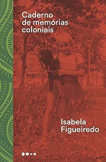Livro Caderno de Memórias Coloniais Autor Figueiredo, Isabela (2018) [usado]