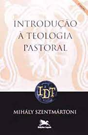 Livro Introdução À Teologia Pastoral Autor Szentmártoni, Mihály (1999) [usado]
