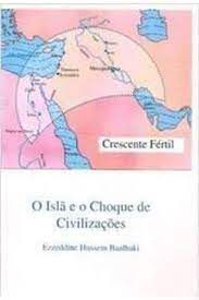 Livro Islã e o Choque de Civilizações- Crescente Fértil Autor Baalbaki, Ezzeddine Hussein (2006) [usado]