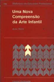 Livro Uma Nova Compreensão da Arte Infantil Autor Stern, Arno [usado]