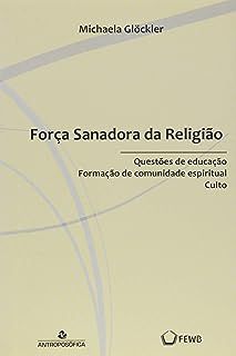 Livro Força Sanadora da Religião: Questões de Educação Formação de Comunidade Espiritual Culto Autor Glockler, Michaela (2011) [usado]