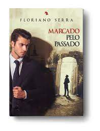 Livro Marcado pelo Passado Autor Serra, Floriano (2022) [usado]