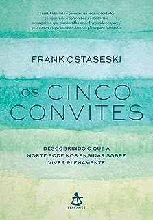 Livro os Cinco Convites: Descobrindo o que a Morte Pode nos Ensinar sobre Viver Plenamente Autor Ostaseski, Frank (2017) [usado]