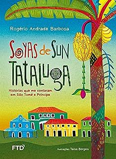 Livro Soyas de Sun Tataluga: Histórias que Me Contaram em São Tomé e Príncipe Autor Barbosa, Rogério Andrade (2015) [usado]