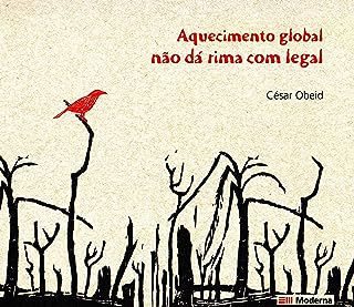 Livro Aquecimento Global Não Dá Rima com Legal Autor Obeid, César (2009) [usado]