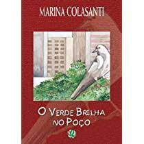 Livro o Verde Brilha no Poço Autor Colasanti, Marina (2008) [usado]