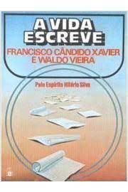 Livro a Vida Escreve Autor Xavier, Francisco Cândido (1982) [usado]