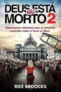 Livro Deus Não Está Morto 2- Argumentos e Respostas para as Principais Questões sobre o Filho de Deus Autor Broocks, Rice (2016) [usado]