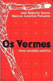 Livro os Vermes : Uma Comédia Política Autor Torero, Jose Roberto (2000) [usado]