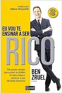 Livro Eu Vou Te Ensinar a Ser Rico: Três Passos Simples para Quitar as Dívidas em Doze Meses e Construir a sua Liberdade Financeira Autor Zruel, Ben (2016) [usado]